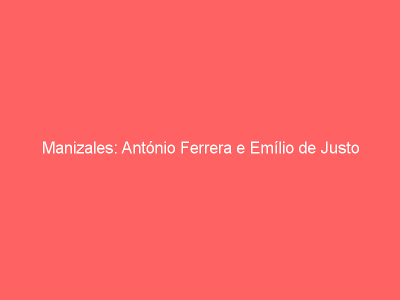 Manizales: António Ferrera e Emílio de Justo indultam novilhos de Gutiérrez