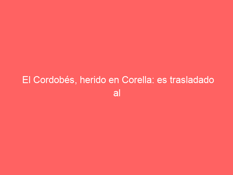 El Cordobés, herido en Corella: es trasladado al Hospital de Tudela