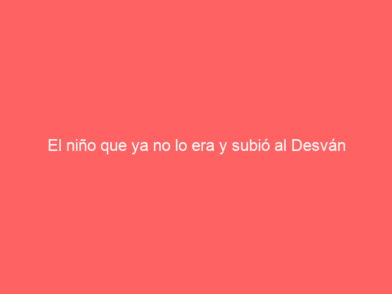 El niño que ya no lo era y subió al Desván para reencontrarse con su esencia en Cantapájaros