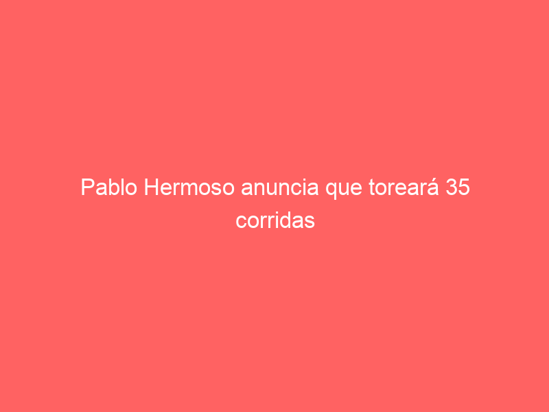 Pablo Hermoso anuncia que toreará 35 corridas hasta diciembre en la primera parte de su despedida de México