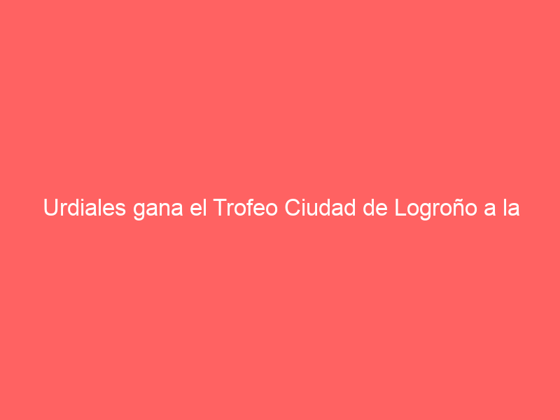 Urdiales gana el Trofeo Ciudad de Logroño a la mejor faena de la feria de San Mateo