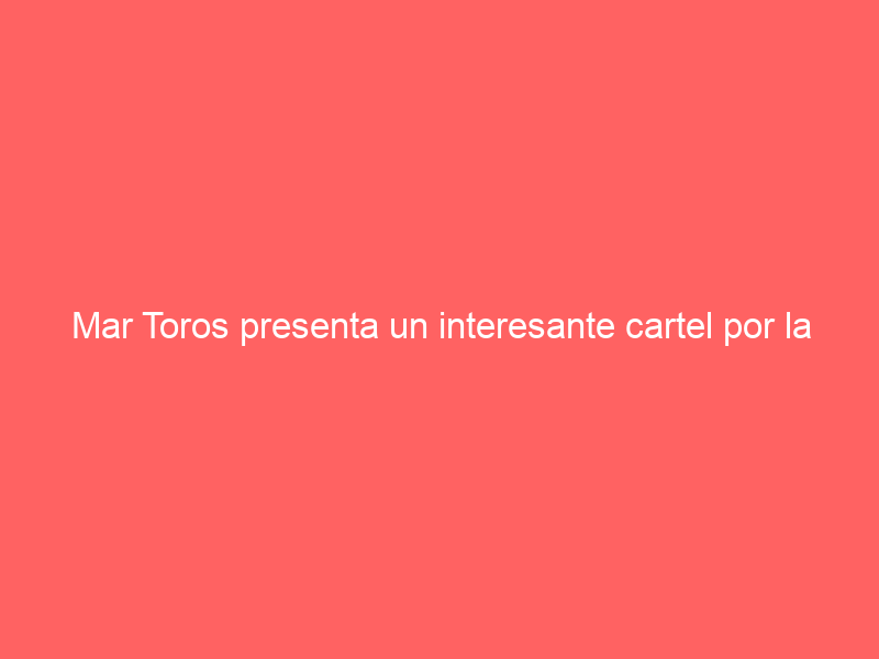 Mar Toros presenta un interesante cartel por la Hispanidad para Fregenal de la Sierra