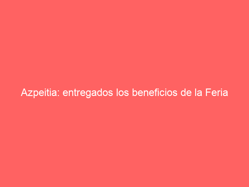 Azpeitia: entregados los beneficios de la Feria de San Ignacio