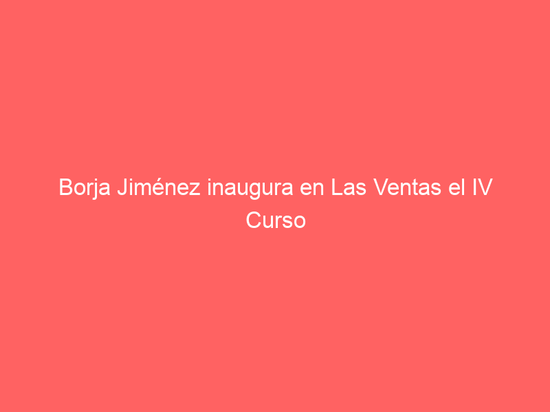 Borja Jiménez inaugura en Las Ventas el IV Curso de Comunicación Taurina dirigido por David Casas
