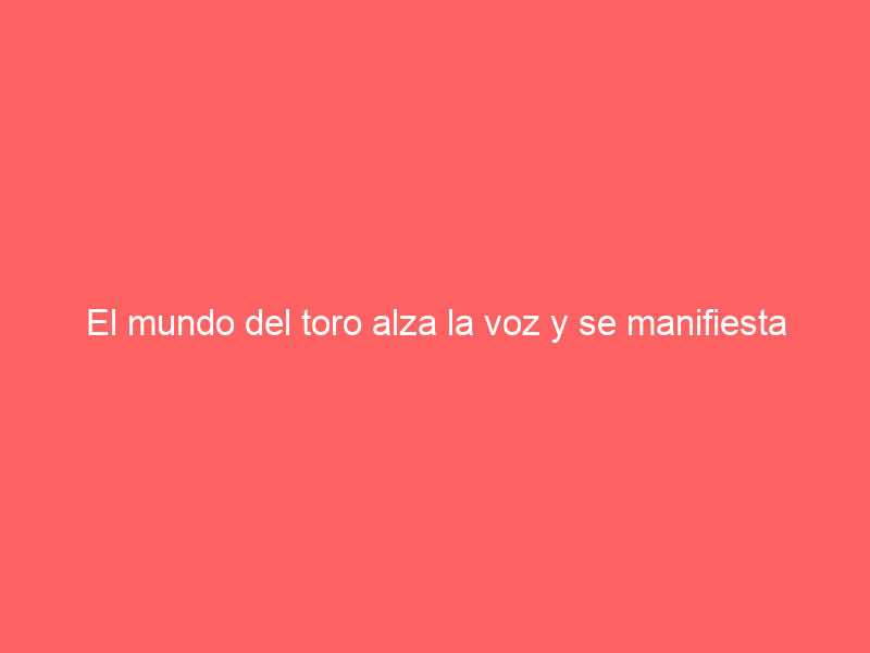 El mundo del toro alza la voz y se manifiesta ante la Ciudad Judicial de Guadalajara
