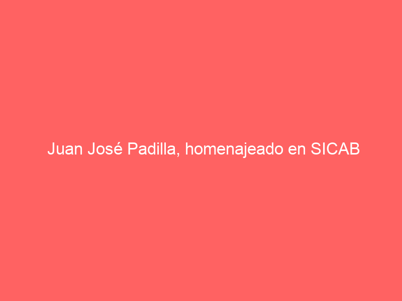 Juan José Padilla, homenajeado en SICAB