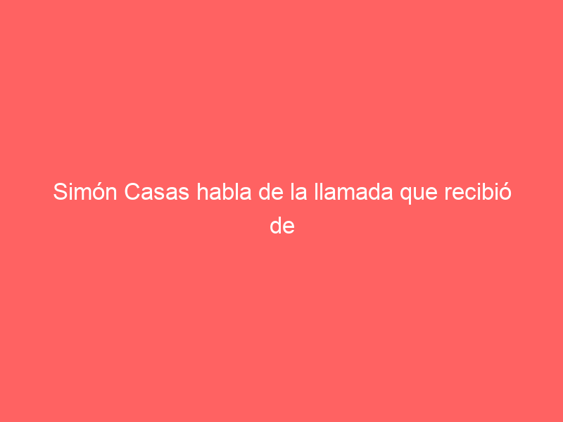 Simón Casas habla de la llamada que recibió de José Tomás desde la camilla tras ser corneado en el campo