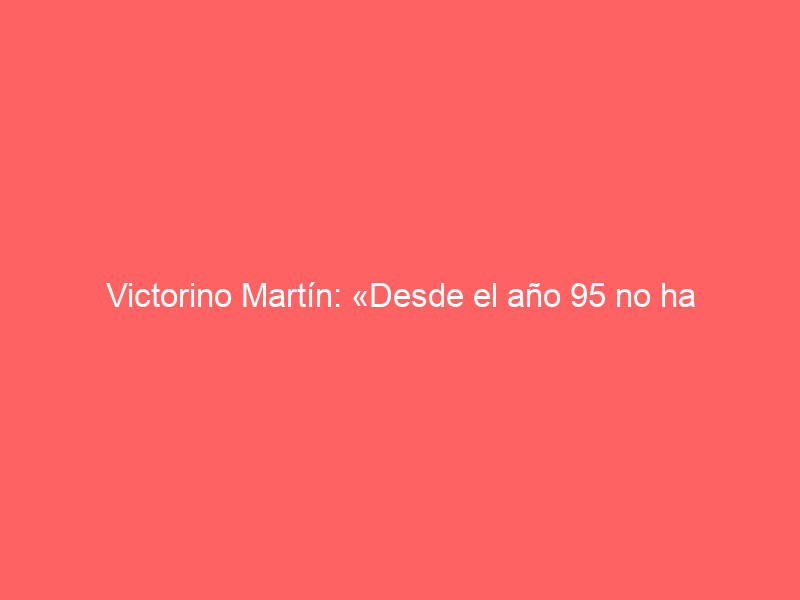 Victorino Martín: «Desde el año 95 no ha entrado en mi casa un animal de Barcial»