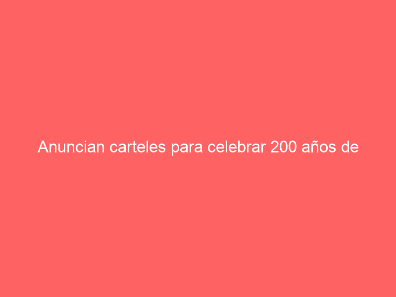 Anuncian carteles para celebrar 200 años de Guanajuato