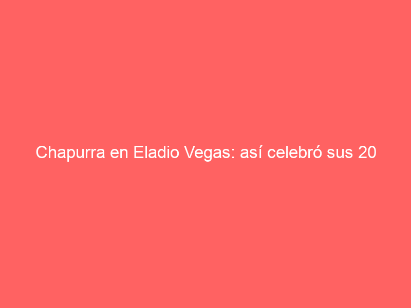 Chapurra en Eladio Vegas: así celebró sus 20 años de alternativa