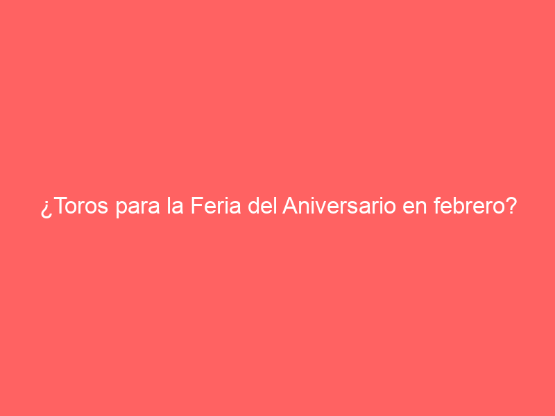 ¿Toros para la Feria del Aniversario en febrero? La Plaza México se pronuncia tras el regreso de las corridas