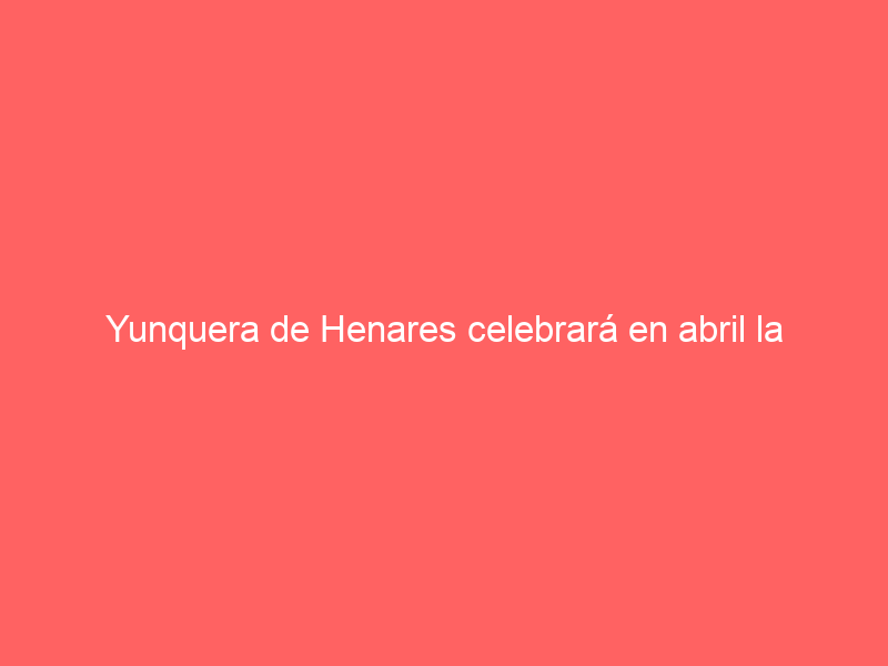 Yunquera de Henares celebrará en abril la «Corrida de las Flores»