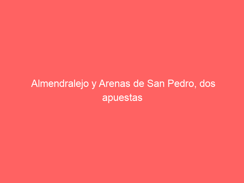 Almendralejo y Arenas de San Pedro, dos apuestas seguras de los Reyes Magos