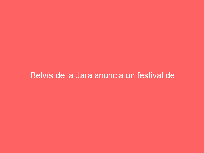 Belvís de la Jara anuncia un festival de Alcurrucén para el 21 de enero