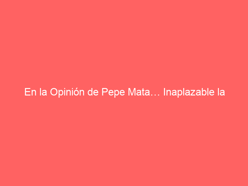 En la Opinión de Pepe Mata… Inaplazable la renovación generacional con el toro auténtico