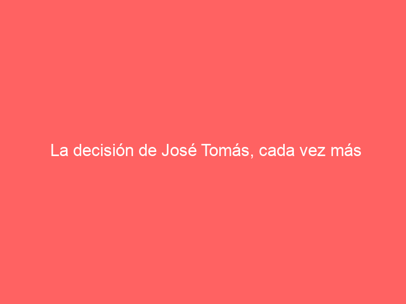 La decisión de José Tomás, cada vez más cerca: ¿En qué plazas toreará en 2024?