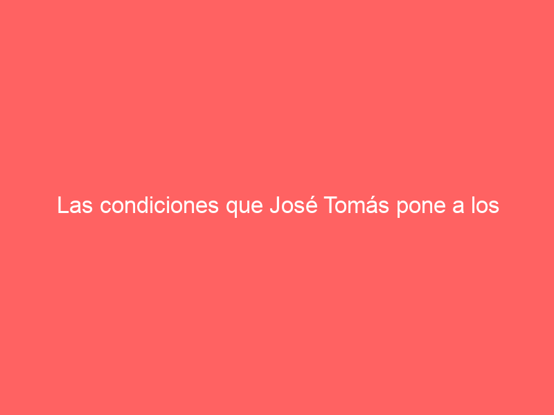 Las condiciones que José Tomás pone a los empresarios para anunciarse en una plaza