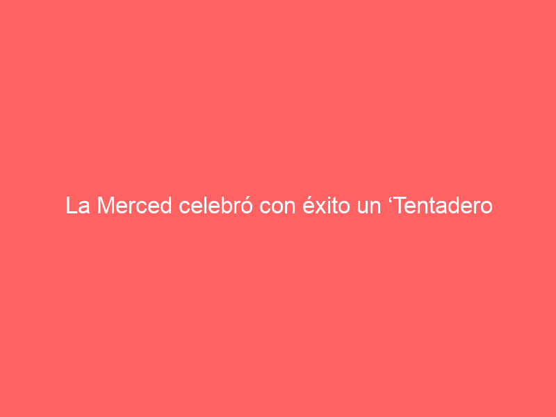 La Merced celebró con éxito un ‘Tentadero Público’ en homenaje al abonado