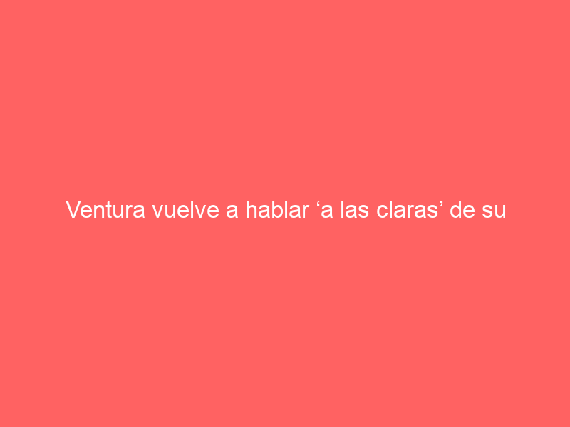 Ventura vuelve a hablar ‘a las claras’ de su cruzada por seguir haciendo del toreo un espectáculo del pueblo