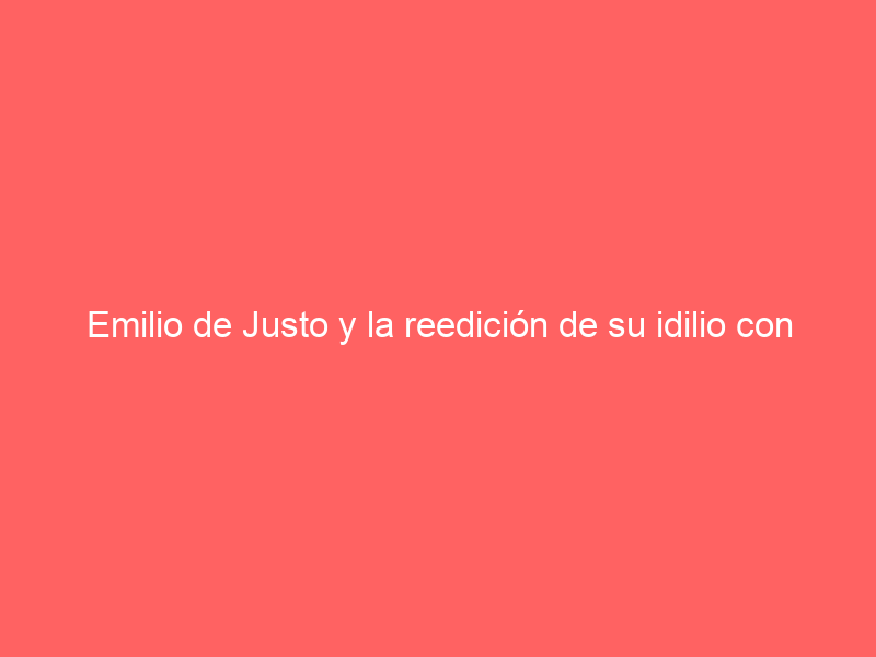Emilio de Justo y la reedición de su idilio con La Malagueta