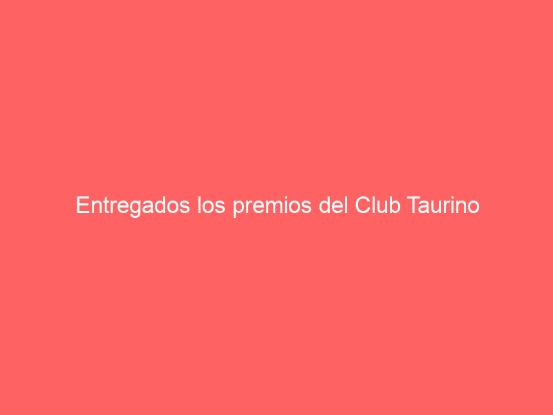 Entregados los premios del Club Taurino talaverano con Tomás Rufo como máximo triunfador