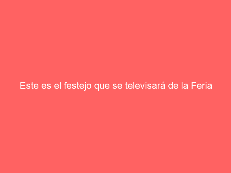Este es el festejo que se televisará de la Feria de Olivenza