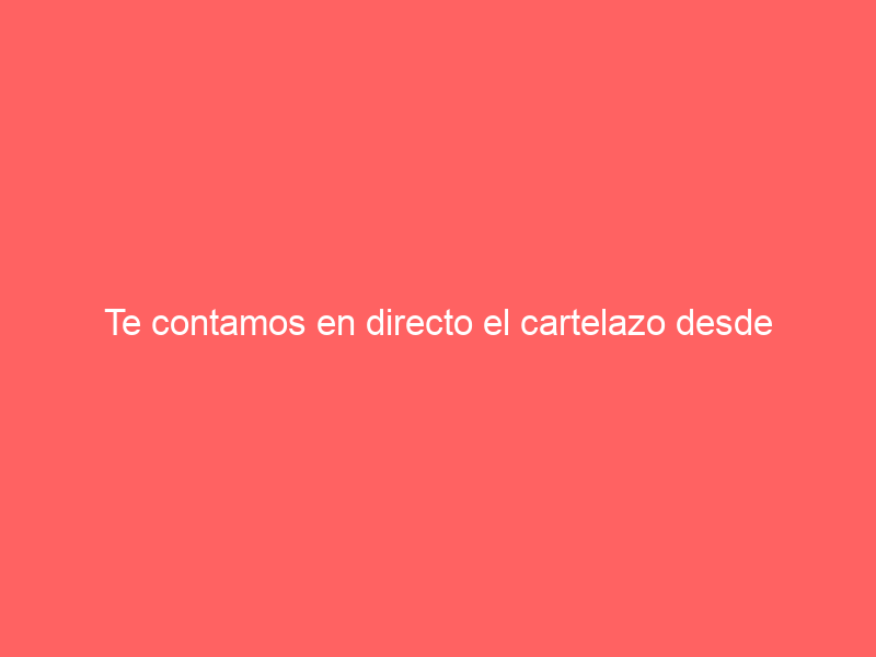Te contamos en directo el cartelazo desde Pozoblanco