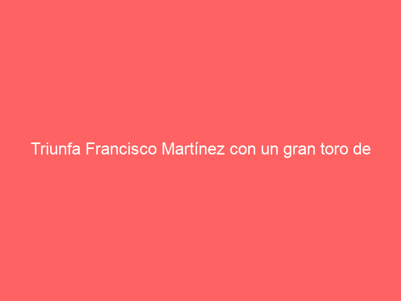 Triunfa Francisco Martínez con un gran toro de Arroyo Zarco en la Corrida del Sábado de Gloria en San Miguel de Allende
