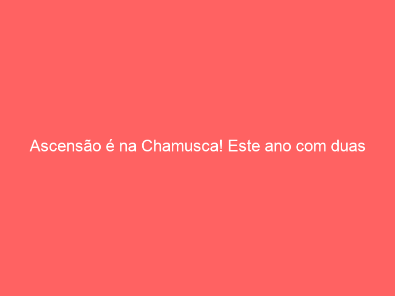 Ascensão é na Chamusca! Este ano com duas grandes corridas imperdíveis!
