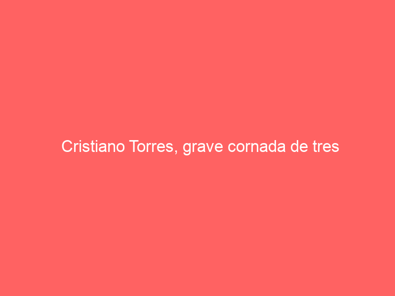 Cristiano Torres, grave cornada de tres trayectorias en La Misericordia