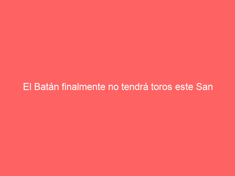 El Batán finalmente no tendrá toros este San Isidro: «Todos los ganaderos son reacios a ir»