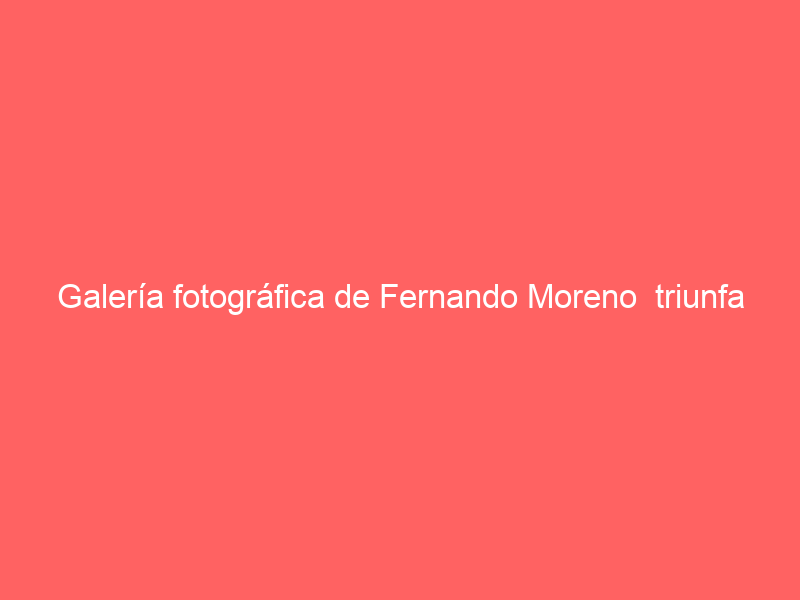 Galería fotográfica de Fernando Moreno triunfa Ferrera en Tlaxcala