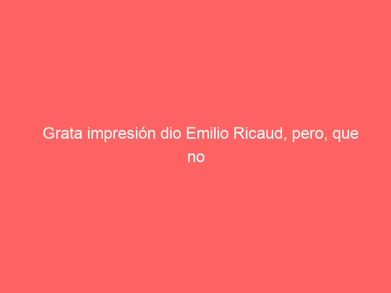 Grata impresión dio Emilio Ricaud, pero, que no lo equivoquen, tras la séptima del serial en La San Marcos de Aguascalientes