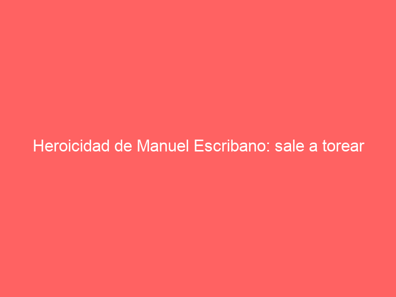 Heroicidad de Manuel Escribano: sale a torear tras ser operado de una cornada por el primero de Victorino