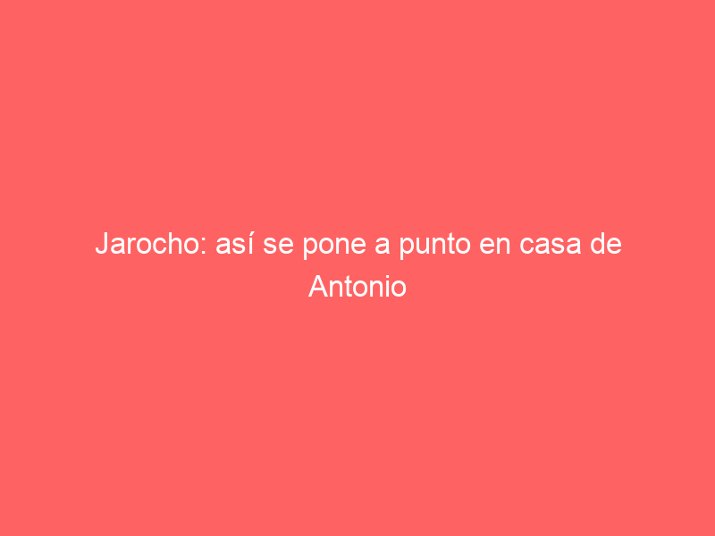 Jarocho: así se pone a punto en casa de Antonio Bañuelos