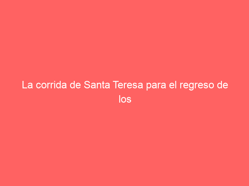 La corrida de Santa Teresa para el regreso de los rejones a Cercedilla este jueves