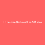 Lo de José Barba está en 561 kilos