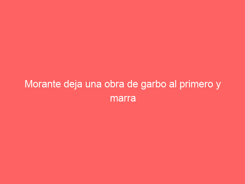 Morante deja una obra de garbo al primero y marra el premio con el acero