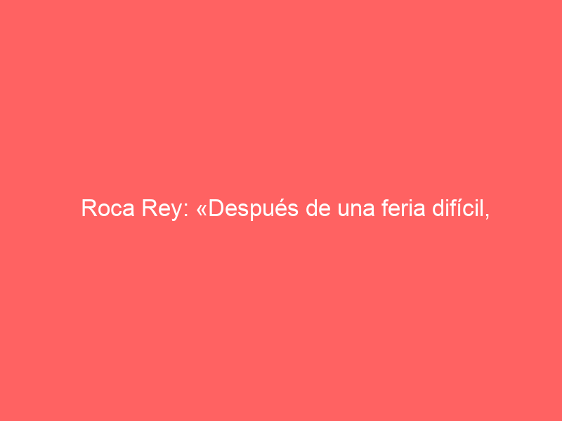 Roca Rey: «Después de una feria difícil, espero que hoy todo cambie»