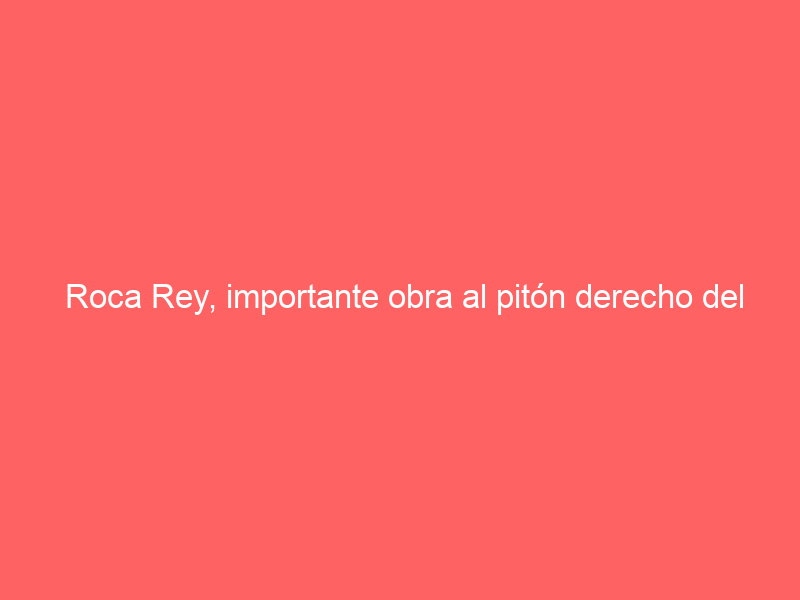 Roca Rey, importante obra al pitón derecho del cuarto