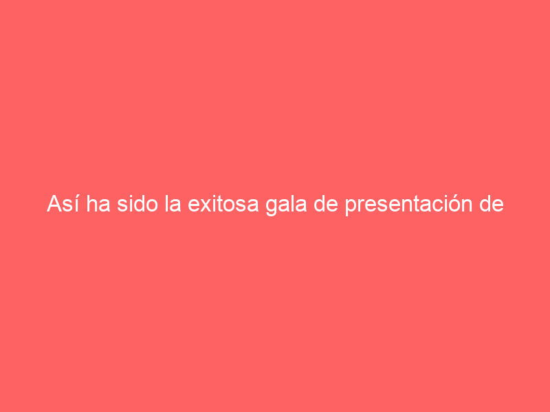 Así ha sido la exitosa gala de presentación de carteles de Santander