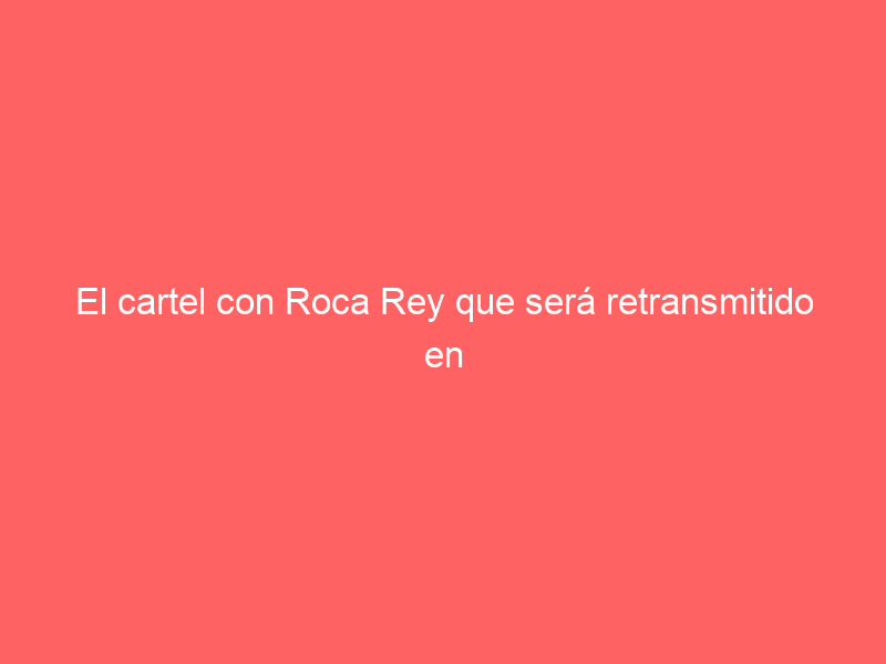 El cartel con Roca Rey que será retransmitido en abierto el viernes: así puedes verlo en directo