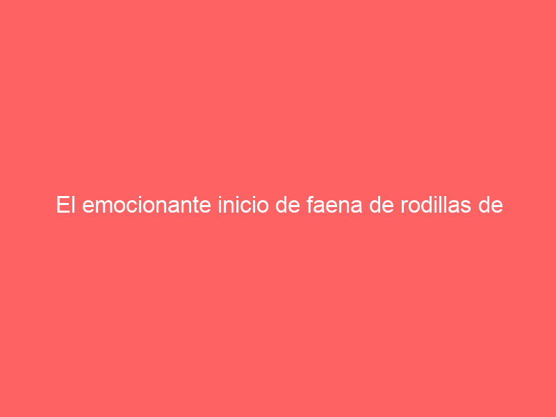 El emocionante inicio de faena de rodillas de Borja Jiménez al tercero