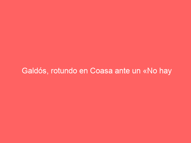 Galdós, rotundo en Coasa ante un «No hay billetes»; el acero impide a Román el triunfo
