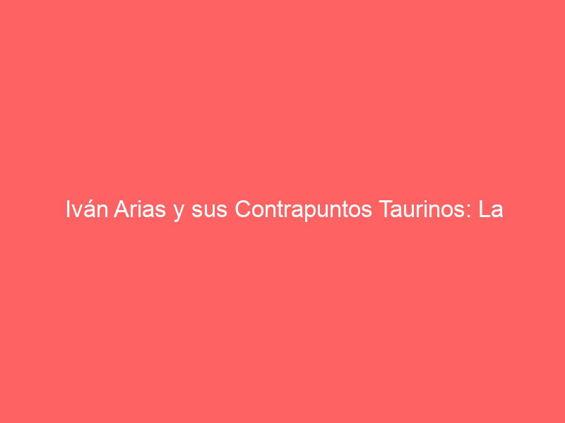 Iván Arias y sus Contrapuntos Taurinos: La inmortalidad de Beethoven y su Novena Sinfonía