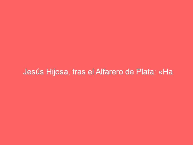 Jesús Hijosa, tras el Alfarero de Plata: «Ha habido un gran nivel de novilleros y de ganaderías»