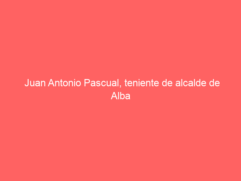 Juan Antonio Pascual, teniente de alcalde de Alba de Tormes: «La corrida de rejones benéfica del día 9 está cogiendo un gran ambiente»