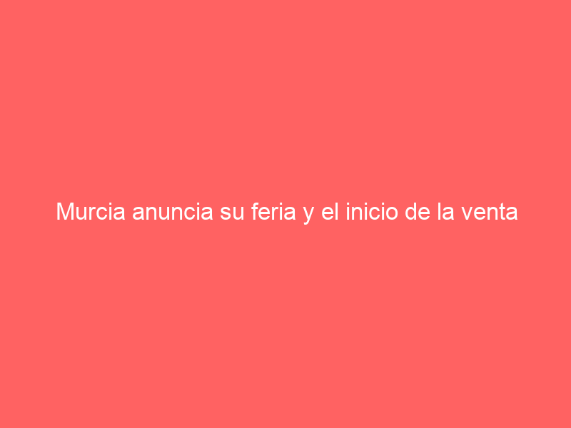 Murcia anuncia su feria y el inicio de la venta online el 1 de junio con una lona gigante