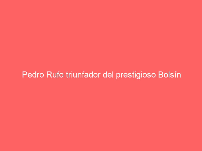 Pedro Rufo triunfador del prestigioso Bolsín Taurino de Bougue