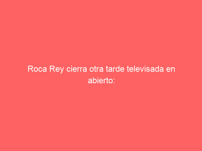 Roca Rey cierra otra tarde televisada en abierto: este es el cartelazo que se dará
